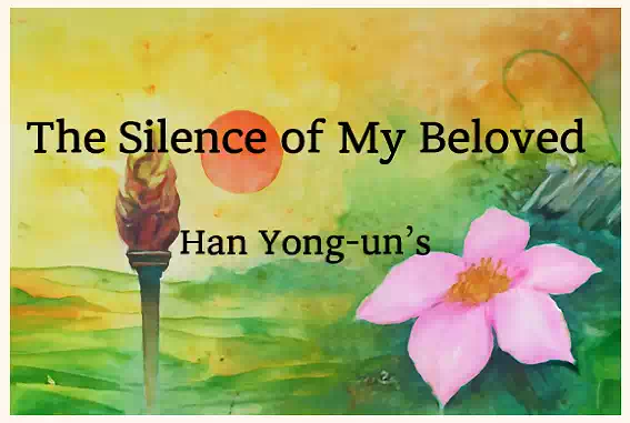 The Silence of My Beloved – Han Yong-un’s Famous Korean Poetry Translated 2 The Silence of My Beloved_Famous Korean Poetry_body